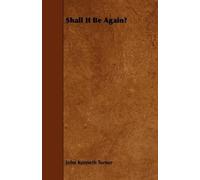 John Kenneth Turner Shall It Be Again? (Tascabile)