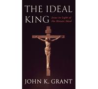 John Kennon Gra The Ideal King: Jesus in Light of the Mosaic (Copertina rigida)