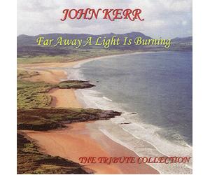 JOHN KERR FAR AWAY A LIGHT IS BURNING TRIBUTE COLLECTION CD