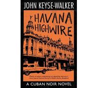 John Keyse-Walker Havana Highwire (Copertina rigida) Cuban Noir Novel
