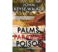 John Keyse-Walker Palms, Paradise, Poison (Tascabile) Teddy Creque Mystery