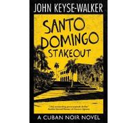 John Keyse-Walker Santo Domingo Stakeout (Copertina rigida) Cuban Noir Novel