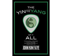 John Kim Faye The Yin and the Yang of It All (Copertina rigida)