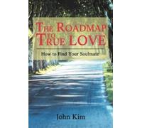 John Kim The Roadmap to True Love (Tascabile)