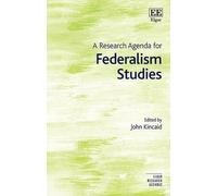 John Kincaid A Research Agenda for Federalism Studies (Tascabile)