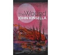 John Kinsella The Wound (Tascabile) Arc International Poets Series