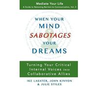 John Kinyon Ike Lasater Julie Sti When Your Mind Sabotages Your Dre (Tascabile)