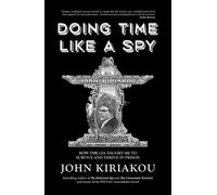 John Kiriakou Doing Time Like A Spy (Tascabile)