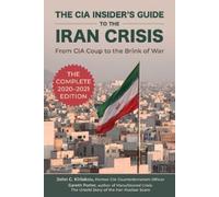 John Kiriakou Gareth Porte The CIA Insider's Guide to the Iran Crisi (Tascabile)