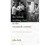 John Kirk The British Working Class in the Twentieth Century (Copertina rigida)