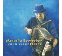 John Kirkpatrick Mazurka Berserker (CD) Album