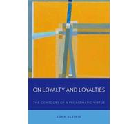 John Kleinig On Loyalty and Loyalties (Tascabile)