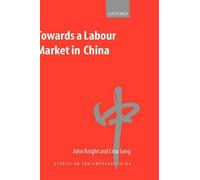John Knight Lina Song Towards a Labour Market in China (Copertina rigida)