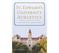 John Knorr St. Edward's University Athletics (Tascabile) History Press
