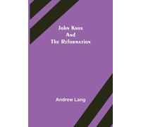John Knox and the Reformation (Tascabile)