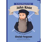 John Knox: The Boy Who Changed a Country