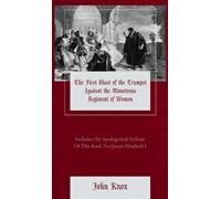 John Knox The First Blast of the Trumpet Against the Monstrou (Copertina rigida)