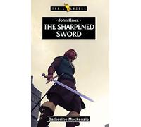 John Knox: The Sharpened Sword