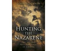 John Koerner Hunting the Nazarene - The Second Resurrection of Chris (Tascabile)