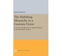 John Komlos The Habsburg Monarchy as a Customs Union (Copertina rigida)