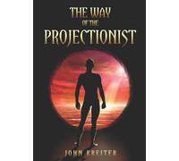 John Kreiter The Way of the Projectionist (Tascabile) Magnum Opus Trilogy