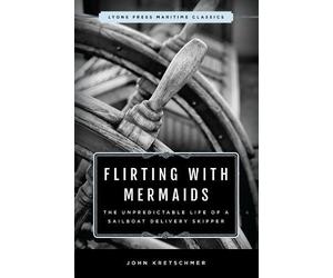 John Kretschmer Flirting with Mermaids: The Unpredictable Life of a (Tascabile)