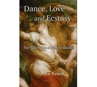 John Kruse Dance, Love and Ecstasy (Tascabile)
