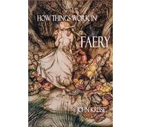 John Kruse How Things Work in Faery (Tascabile) Faery