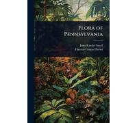 John Kunkel Small Thomas Conrad Porter Flora of Pennsylvania (Tascabile)