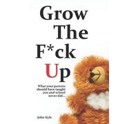 John Kyle Grow The Fck Up (Tascabile)