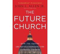 John L. Allen, Jr. The Future Church (Tascabile)