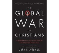 John L. Allen, Jr. The Global War on Christians (Tascabile)