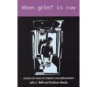 John L. Bell Graham Maule When Grief is Raw (Tascabile)