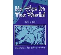 John L. Bell He Was in the World (Tascabile)