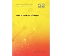 John L. Bell The Axiom of Choice (Tascabile) Studies in Logic Series
