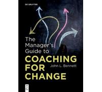 John L. Bennett The Manager’s Guide to Coaching for Change (Tascabile)