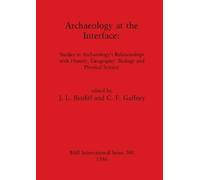 John L Bintliff Archaeology at the Interface (Tascabile)