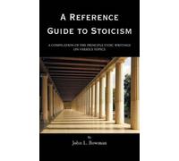 John L Bowman A Reference Guide to Stoicism (Tascabile)