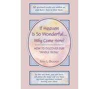 John L. Brooker If Heaven is So Wonderful... Why Come Here (Tascabile)