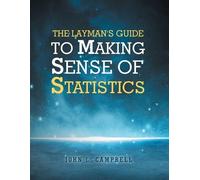 John L Campbell The Layman's Guide To Making Sense Of Statistics (Tascabile)