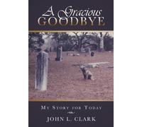 John L Clark A Gracious Goodbye (Tascabile)