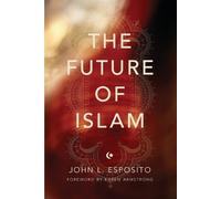 John L. Esposito The Future of Islam (Tascabile)