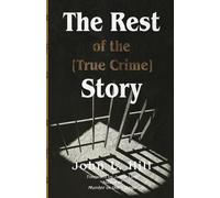 John L Hill The Rest of the [True Crime] Story (Tascabile)