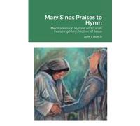 John L Hoh Mary Sings Praises to Hymn (Tascabile)