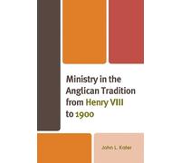 John L. Kater Ministry in the Anglican Tradition from Henry V (Copertina rigida)