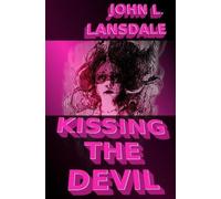 John L Lansdale Kissing the Devil (Tascabile)