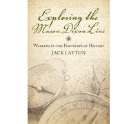 John L. Layton Exploring the Mason Dixon Line - Walking in the Foots (Tascabile)