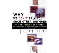 John L. Locke Why We Don't Talk to Each Other Anymore (Tascabile)