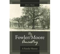 John L. Moore The Fowler/Moore Ancestry (Tascabile)