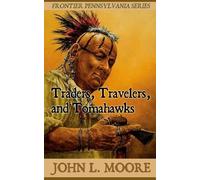 John L Moore Traders, Travelers, and Tomahawks (Tascabile) Frontier Pennsylvania